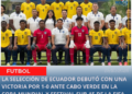 La selección de Ecuador debutó con una victoria por 1-0 ante Cabo Verde en la Copa Mundial y Festival Sub-15 de la FIFA